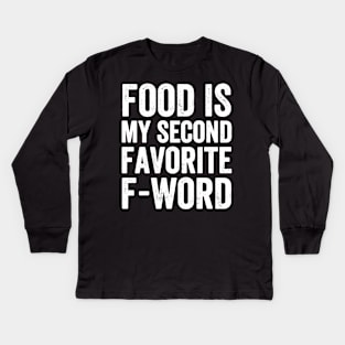 Food is my second favorite f-word Kids Long Sleeve T-Shirt